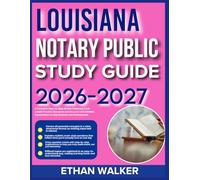 Louisiana notary public study guide 2026-2027: A Complete Step-by-Step Review Featuring 9 Full-Length Practice Questions and Answers with Detailed Explanations to Help Students and Professionals