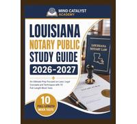LOUISIANA NOTARY PUBLIC STUDY GUIDE 2026-2027: An Ultimate Prep Focused on Laws, Legal Concepts and Techniques with 10 Full-Length Mock Tests