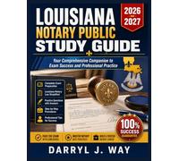 LOUISIANA NOTARY PUBLIC STUDY GUIDE 2026-2027: Your Comprehensive Companion to Exam Success and Professional Practice