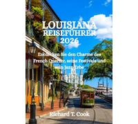 LOUISIANA REISEFÜHRER 2026: Entdecken Sie den Charme des French Quarter, seine Festivals und sein Jazz-Erbe