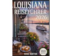 Louisiana Reiseführer 2026: Erkunden Sie die Bayous, Kultur, Küche und versteckten Schätze mit praktischen Tipps und lokalen Einblicken