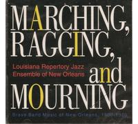 Louisiana Repertory Jazz Ensemble of New Orleans - Marching, Ragging and Mourning:Brass Band Music of New Orleans 1900-1920