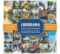 Louisiana Sights and Landmarks Scrapbook Paper Book: Attractions and Tourist Places to Visit in Louisiana State, U.S. | 210 Watercolor Style Images ... Making, Scrapbooking, and Junk Journaling