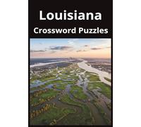 Louisiana State Crossword Puzzle Book: Crossword Puzzles with Easy to Read Print about the state of Louisiana, History, Cities, Geography, and More | ... Gift for Vacations, Holidays, and Free Times