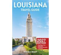 Louisiana Travel Guide: Top Things to Do, New Orleans, Plantations, Itineraries, Maps, Hotels, Restaurants & Practical Travel Tips