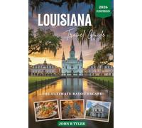 LOUISIANA TRAVEL GUIDE: Ultimate Insider's Guide to New Orleans, Cajun Country, Baton Rouge, Hidden Gems, Food, Music, and Unfor-gettable Bayou Adventures (Roamwise Travel)
