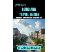LOUISIANA TRAVEL GUIDES: Adventures Guide on Places to see and visit (united states travel guides)