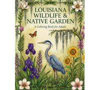 Louisiana Wildlife Coloring Book: 40 Native Animals & Plants of the Bayou State to Color - Alligators, Herons, White-Tailed Deer, Owls, Songbirds & More for Adults and Nature Lovers