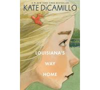Louisiana's Way Home: (A Heartfelt Coming-Of-Age Middle-Grade Novel of Friendship, Self-Discovery, and Finding Your Place in the World - For Kids Ages 10-14 in Grades 5-9)