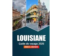 Louisiane Guide de voyage 2026: Explorez les joyaux cachés, la cuisine, les monuments historiques et la culture vibrante de la Nouvelle-Orléans pour une aventure américaine
