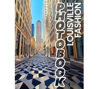 Louisville Fashion Photo Book: Explore 40 Stunning Images Showcasing Unique Styles Inspired By Kentucky's Fashion Scene