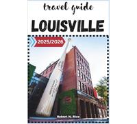 LOUISVILLE TRAVEL GUIDE 2025/2026