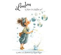 Loulou: Where do bubbles go? A calming and comforting rhyming bedtime story to help your little one drift off to sleep.