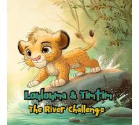 Loulouma & Timtim: The River Challenge: A brave lion cub and a tiny turtle discover patience and courage by the river.