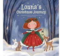 Louna’s Christmas Journey: A Magical Winter Adventure Filled with Wonder, Friendship, and the Spirit of Giving (The Adventures of Louna)