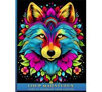 Loup Majestueux: Coloriages Apaisants pour Adultes, Ados et Seniors, Détente, Créativité et Évasion à Travers des Illustrations Inspirantes