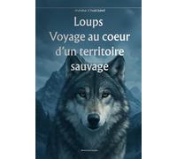 Loups: Voyage au Cœur d’un Territoire Sauvage