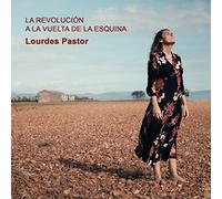 Lourdes Pastor - La revolución a la vuelta de la esquina