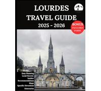 Lourdes Travel Guide 2025-2026: Your Updated Companion for Unforgettable Adventures & Authentic Experiences | Discover Hidden Gems, Local Culture, Most Recent
