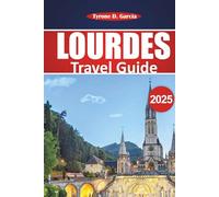 Lourdes Travel Guide 2025: Explore Sacred Destinations, Local Culture, and Practical Tips for Your Pilgrimage Journey