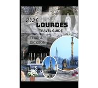 LOURDES TRAVEL GUIDE 2026: A Journey of Faith, Culture, and Pyrenean Wonder