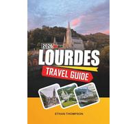 LOURDES TRAVEL GUIDE 2026: Marian Shrines, Pilgrimage Routes, Healing Waters, Pyrenees Views & Spiritual Journeys