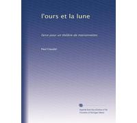 l'ours et la lune: farce pour un théâtre de marionnettes