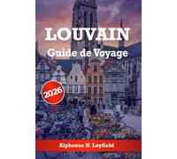 Louvain Guide de voyage 2026: Découvrez des sites historiques, la cuisine belge, la bière artisanale, les festivals, les excursions d'une journée et des expériences locales authentiques.