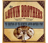 Louvin Brothers - The Christian Life: The Definitive Louvin Brothers Story