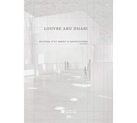 Louvre Abu Dhabi: Histoire d'un projet d'architecture