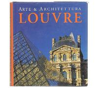 Louvre. Arte & architettura. Ediz. illustrata
