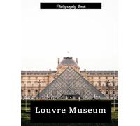 Louvre Museum: A Visual Journey Through Paris’s Iconic Palace of Art - Stunning Photography of Masterpieces, Grand Architecture, and Timeless Elegance