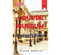 Louvre Museum Reiseführer 2025