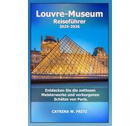 Louvre-Museum Reiseführer 2025-2026: Entdecken Sie die zeitlosen Meisterwerke und verborgenen Schätze von Paris.