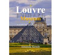 Louvre Museum: The World's Greatest Art Treasury - A Visual Journey Through Masterpieces & Parisian Grandeur