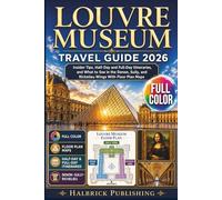 Louvre Museum Travel Guide 2026: Insider Tips, Half-Day and Full-Day Itineraries, and What to See in the Denon, Sully, and Richelieu Wings With Floor Plan Maps