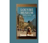 Louvre Museum Travel Guide: Insider Tips & Gorgeous Photos for a Louvre Visit You’ll Never Forget (Exciting Tourist Spots In France that will make your visit worthwhile)