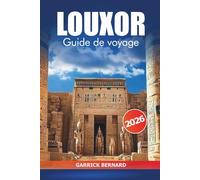 Louxor Guide de voyage 2026: Explorer des merveilles anciennes, des temples, des croisières sur le Nil, la culture et les perspectives locales en Égypte, destination historique de l'Afrique