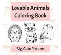 Lovable Animals Coloring Book: Big Easy Pictures For Coloring | 8.5x8.5 inches, 52 pages | Great For Kids and Up | Bold Images Make This A Great Coloring Book For All Ages