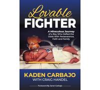 Lovable Fighter: A Miraculous Journey of a Boy Who Defied the Odds With Perseverance, Faith and Family