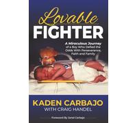 Lovable Fighter: A Miraculous Journey of a Boy Who Defied the Odds With Perseverance, Faith and Family