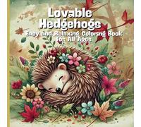 Lovable Hedgehogs: Easy and Relaxing Coloring Book for All Ages