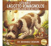 Lovable Lagotto Romagnolo Coloring Book: A Collection of Cute Italian Water Dog Illustrations for Adults, Teens, and Kids | Relaxation, Stress Relief, and Gifts for Dog Owners