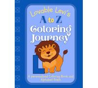 Lovable Levi's A to Z Coloring Journey: A Personalized Rhyming Alphabet Coloring Book with Levi’s Name on Every Page - Perfect for Ages 2 to 6 (Levi's Boundless World of Personalised Books)