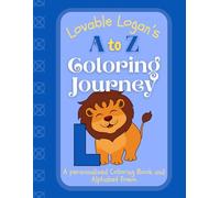 Lovable Logan's A to Z Coloring Journey: A Personalized Rhyming Alphabet Coloring Book with Logan’s Name on Every Page - Perfect for Ages 2 to 6 (Logan's Boundless World of Personalised Books)