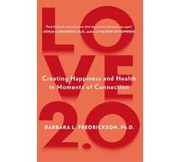 Love 2.0: Creating Happiness and Health in Moments of Connection