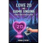 Love 2D and Game Engines: A Complete Guide to Game Development