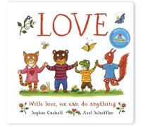 Love: A book about love and kindness from Axel Scheffler, the illustrator of The Gruffalo