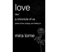 Love: A Chronicle of Us: Poems of Love, Longing, and Holding On