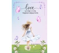 Love, a Force for Transformation: An Analysis of the Blessings in Our Lives.